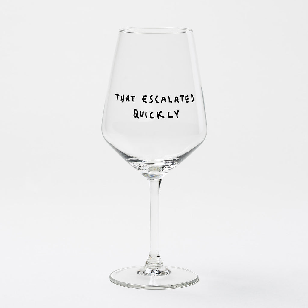 "That Escalated Quickly" Weinglas