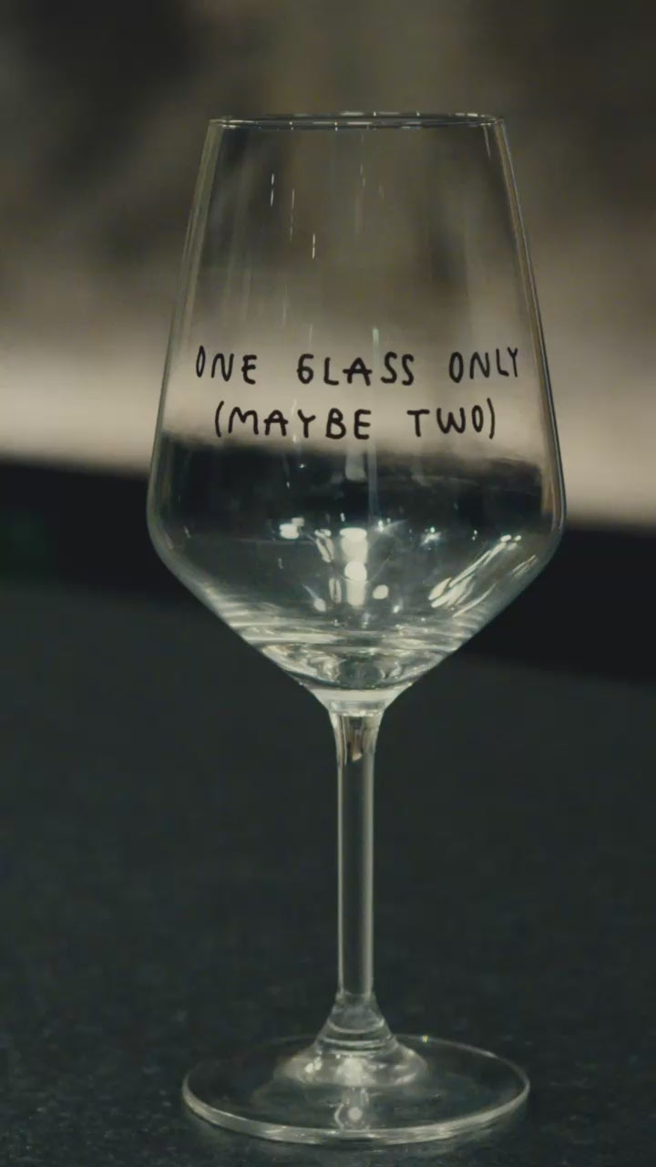 "One Glass Only (Maybe Two)" Weinglas