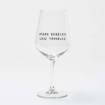 "More Bubbles Less Troubles" Weinglas