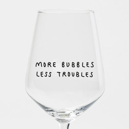 "More Bubbles Less Troubles" Weinglas