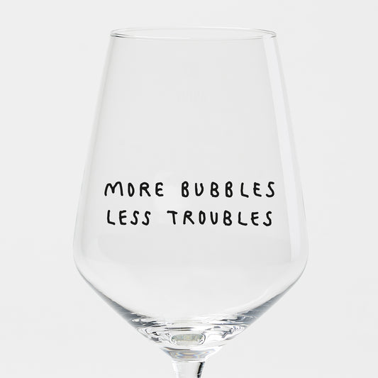 "More Bubbles Less Troubles" Weinglas