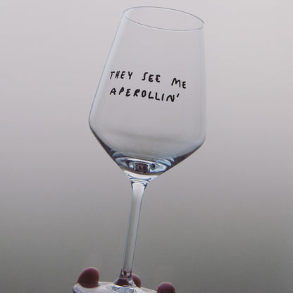 "They See Me Aperollin'" Weinglas